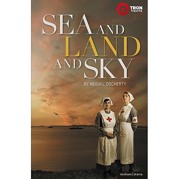 Sea and Land and Sky / Modern Plays, Abigail Docherty