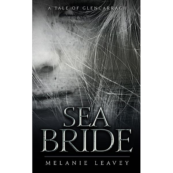 Sea Bride (Tales of Glencarragh, #4) / Tales of Glencarragh, Melanie Leavey