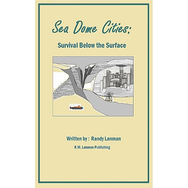 Sea Dome Cities, Randy M. Lanman