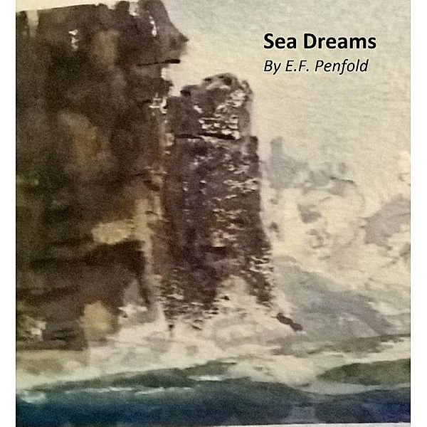 Sea Dreams, E. F. Penfold