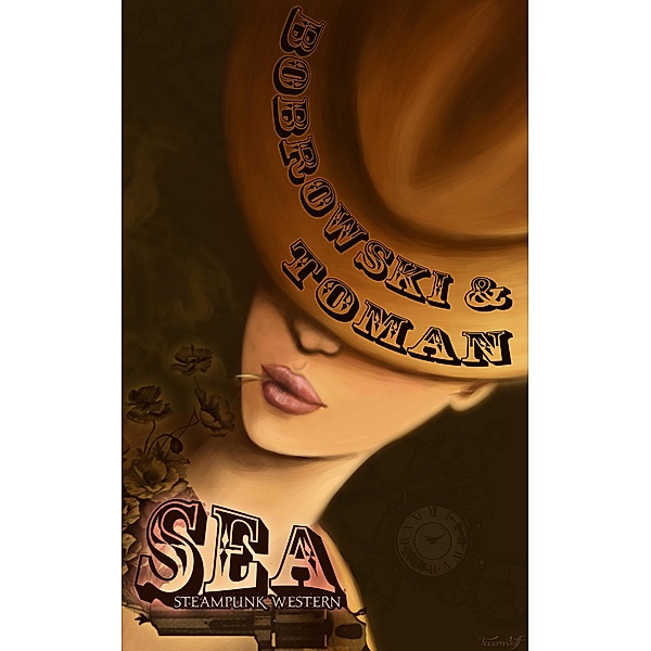 Sea. Ein Steampunk-Western, Bobrowski & Toman