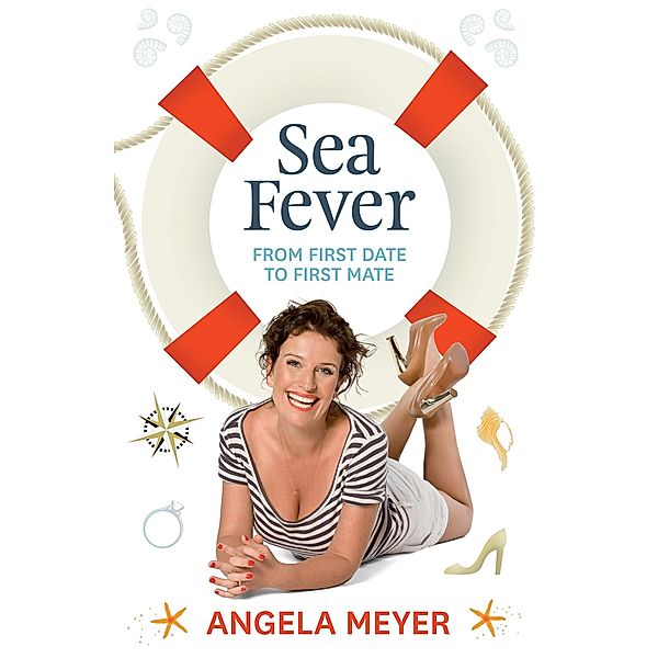 Sea Fever: From First Date to First Mate, Angela Meyer
