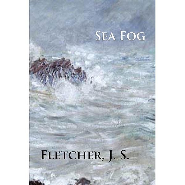 Sea Fog, J. S. Fletcher