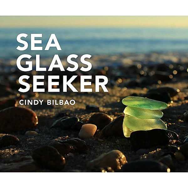 Sea Glass Seeker (Revised and Updated), Cindy Bilbao