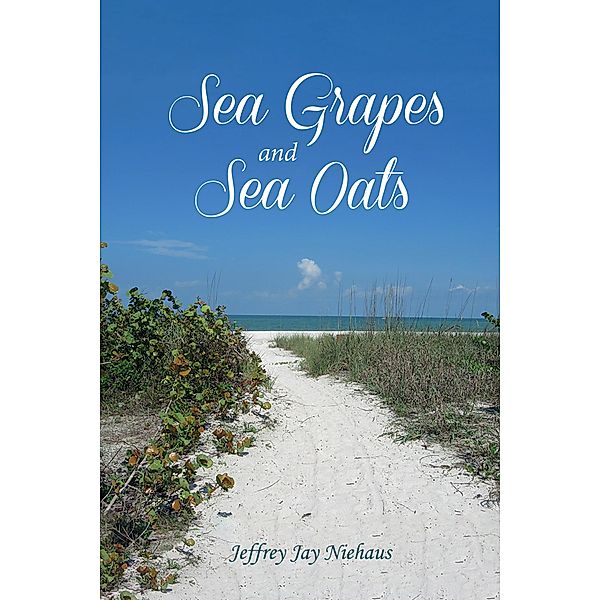 Sea Grapes and Sea Oats, Jeffrey Jay Niehaus