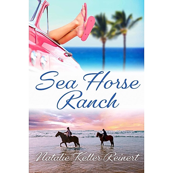 Sea Horse Ranch / Sea Horse Ranch, Natalie Keller Reinert