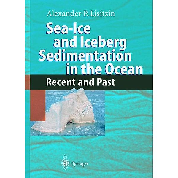 Sea-Ice and Iceberg Sedimentation in the Ocean, Alexander P. Lisitzin