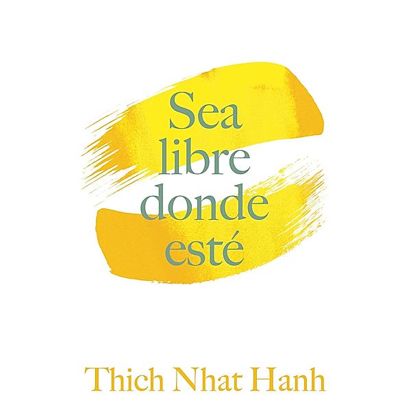 Sea Libre Donde Esté, Thich Nhat Hanh