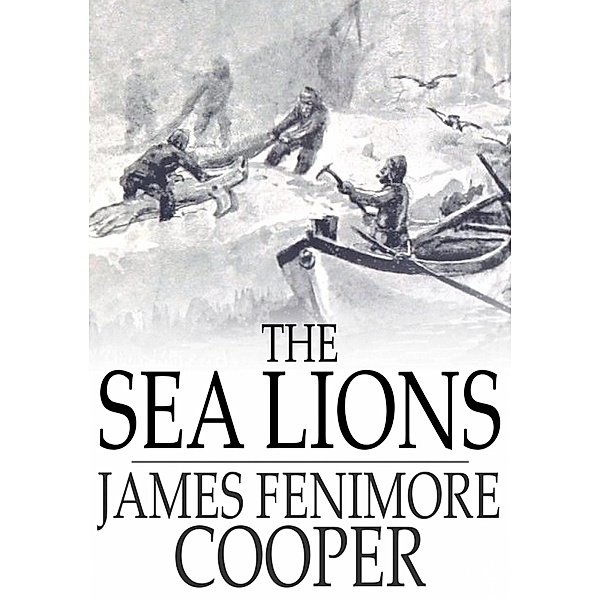 Sea Lions / The Floating Press, James Fenimore Cooper