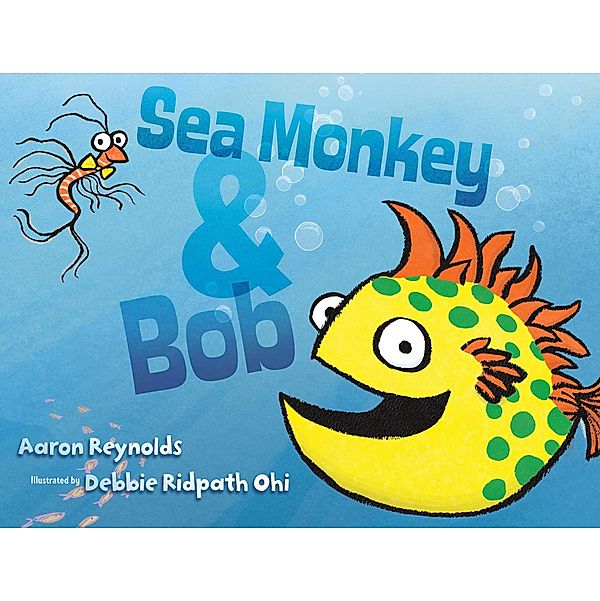 Sea Monkey & Bob, Aaron Reynolds