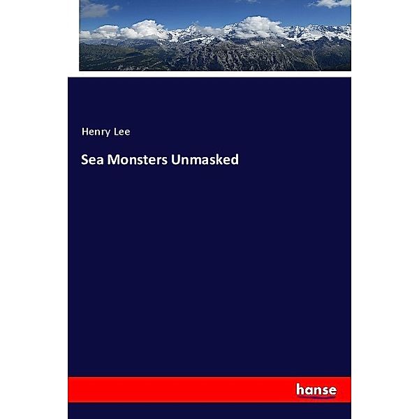 Sea Monsters Unmasked, Henry Lee