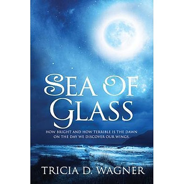 Sea of Glass, Tricia D. Wagner
