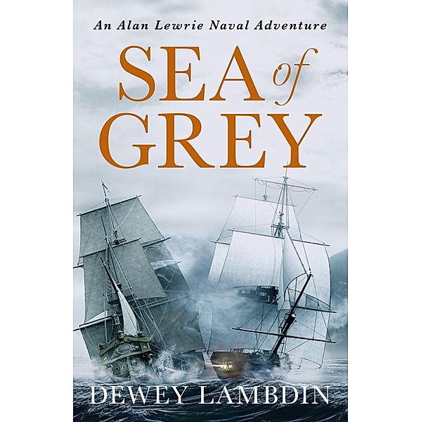 Sea of Grey / The Alan Lewrie Naval Adventures Bd.10, Dewey Lambdin