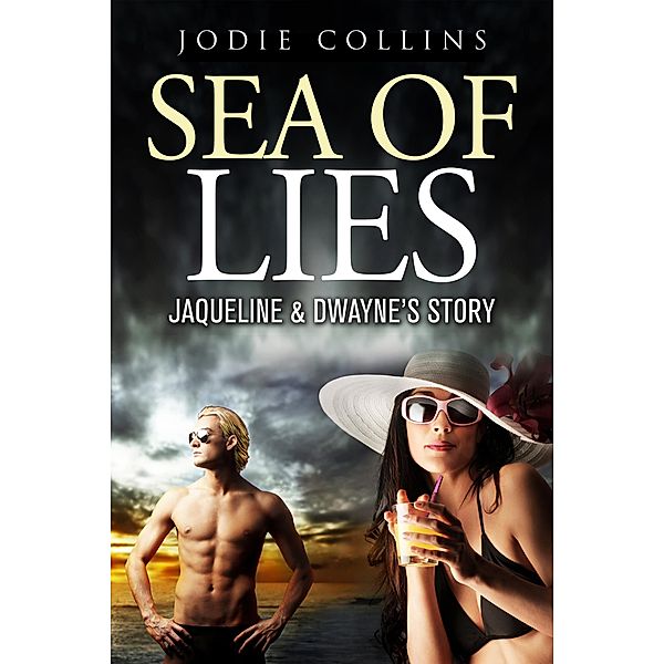 Sea of Lies: Jacqueline & Dwayne's Story (New Beginnings, #1) / New Beginnings, Jodie Collins