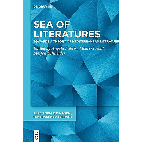 Sea of Literatures / Alpe Adria e dintorni, itinerari mediterranei Bd.3