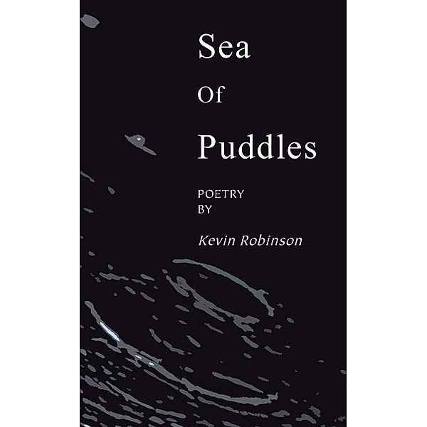 Sea of Puddles, Kevin Robinson