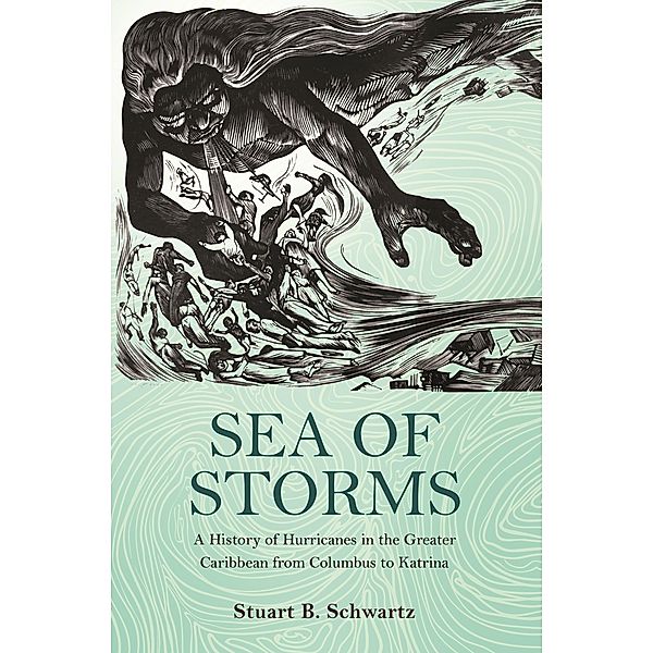 Sea of Storms / The Lawrence Stone Lectures, Stuart B. Schwartz