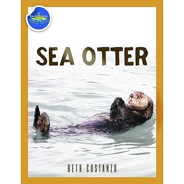 Sea Otter ages 2-4 / The Adventures of Scuba Jack, Beth Costanzo