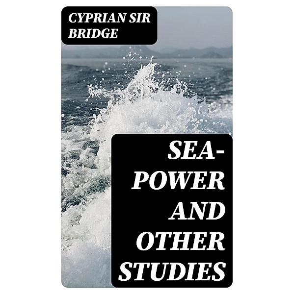 Sea-Power and Other Studies, Cyprian Bridge