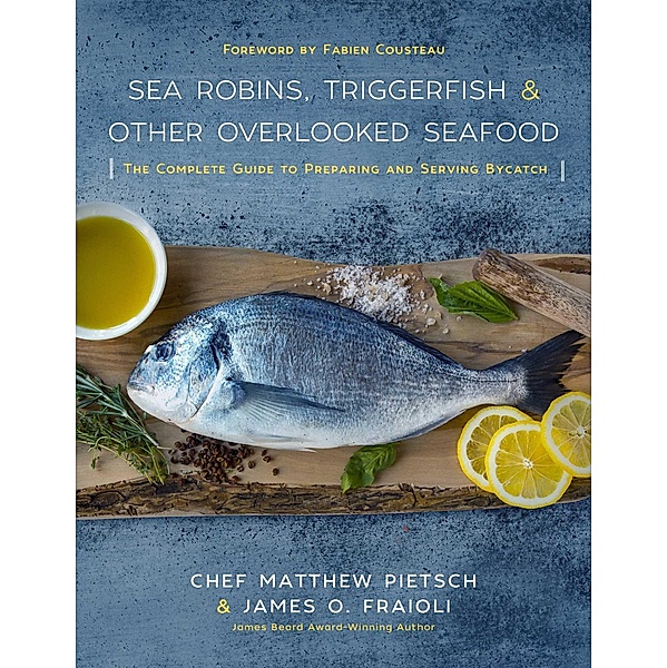 Sea Robins, Triggerfish & Other Overlooked Seafood, Matthew Pietsch, James Fraioli