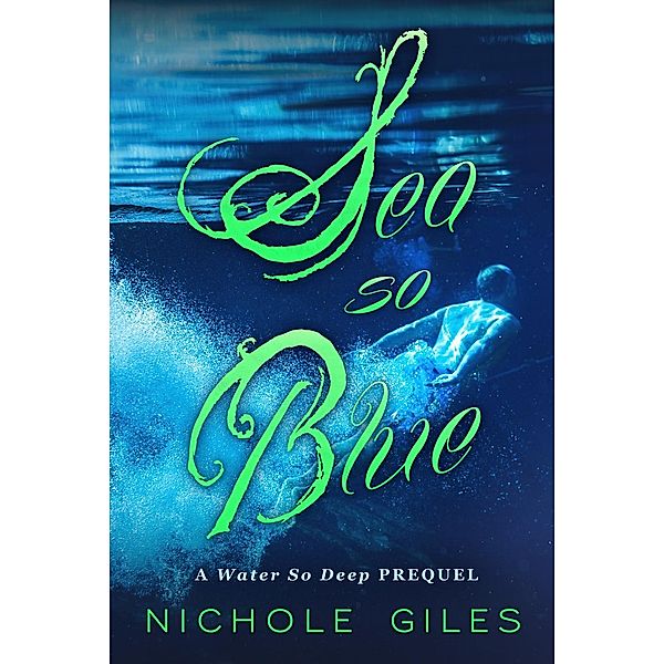 Sea So Blue (Water So Deep, #0), Nichole Giles