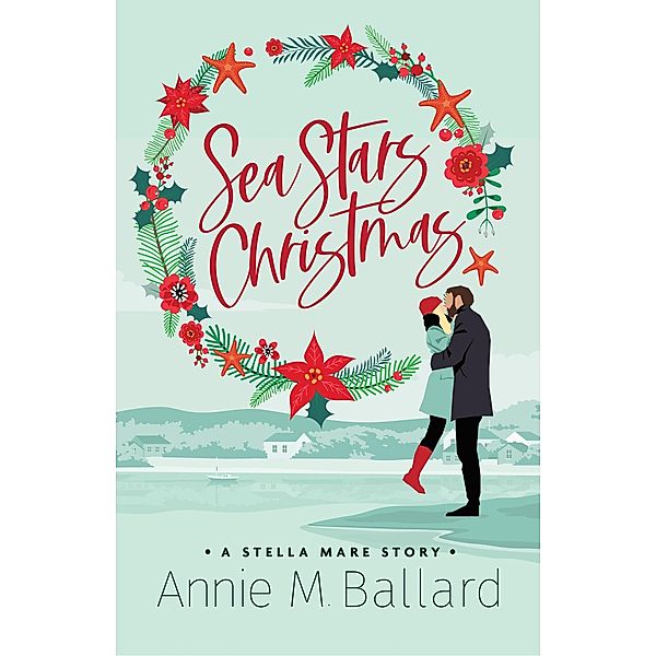 Sea Stars Christmas: A Stella Mare Story, Annie M. Ballard