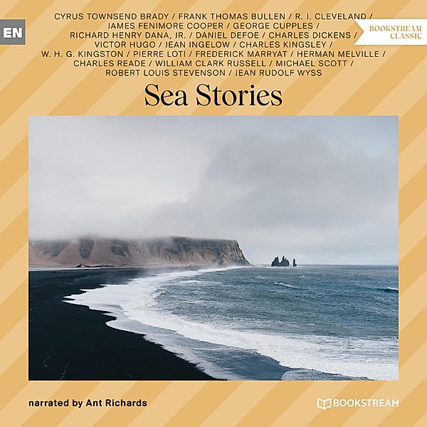 Sea Stories, Robert Louis Stevenson, Charles Dickens, Victor Hugo, Frederick Marryat, Pierre Loti, James Fenimore Cooper, Michael Scott, Charles Kingsley, Daniel Defoe, Herman Melville, W. H. G. Kingston, Charles Reade, Frank Thomas Bullen, Jean Ingelow, Cyrus Townsend Brady, William Clark Russell, George Cupples, Richard Henry Dana Jr., R. J. Cleveland, Jean Rudolf Wyss