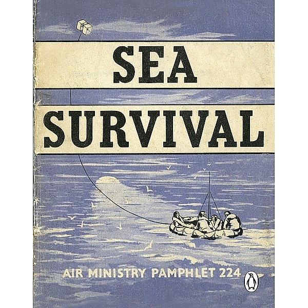 Sea Survival / Air Ministry Survival Guide Bd.4