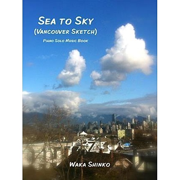 Sea to Sky (Vancouver Sketch), Waka Shinko