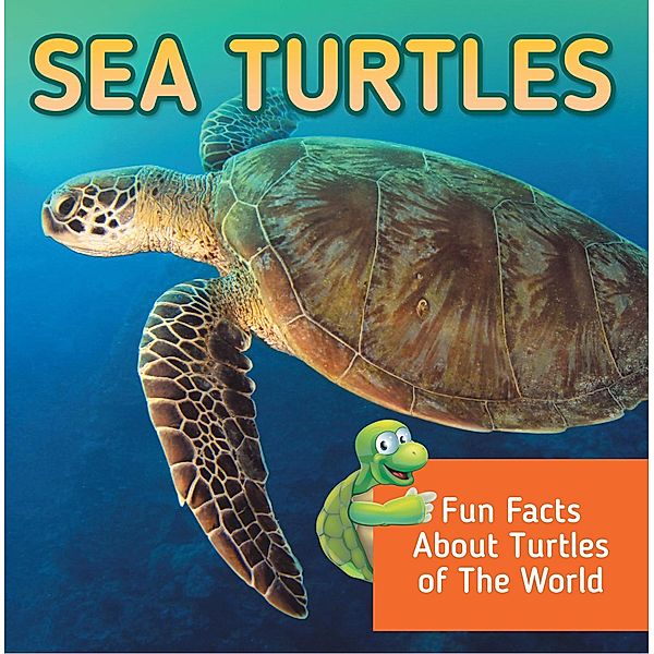 Sea Turtles: Fun Facts About Turtles of The World / Baby Professor, Baby