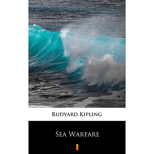 Sea Warfare, Rudyard Kipling