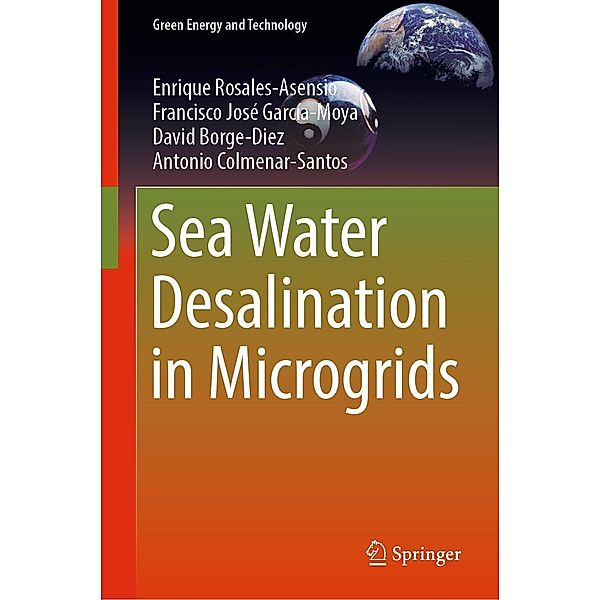 Sea Water Desalination in Microgrids / Green Energy and Technology, Enrique Rosales-Asensio, Francisco José García-Moya, David Borge-Diez, Antonio Colmenar-Santos