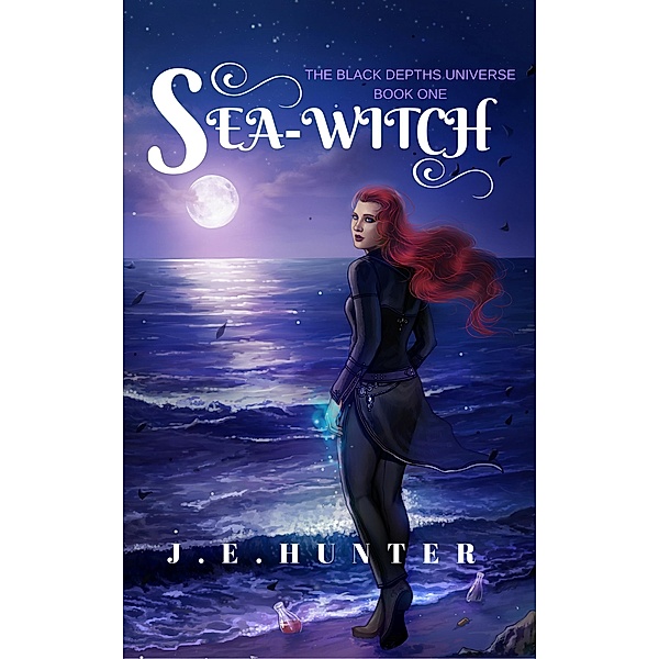 Sea-Witch (Black Depths, #1) / Black Depths, Je Hunter