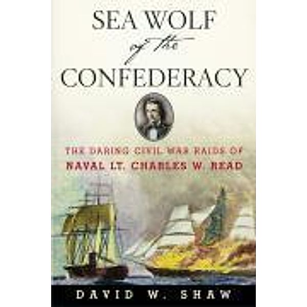 Sea Wolf of the Confederacy, David W. Shaw