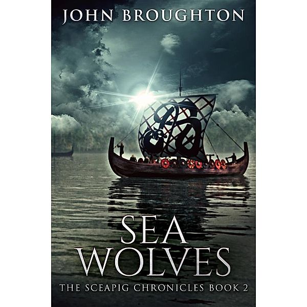 Sea Wolves / The Sceapig Chronicles Bd.2, John Broughton