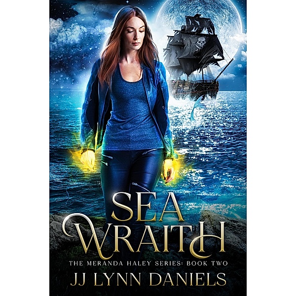 Sea Wraith (The Meranda Haley Series, #2) / The Meranda Haley Series, Jj Lynn Daniels