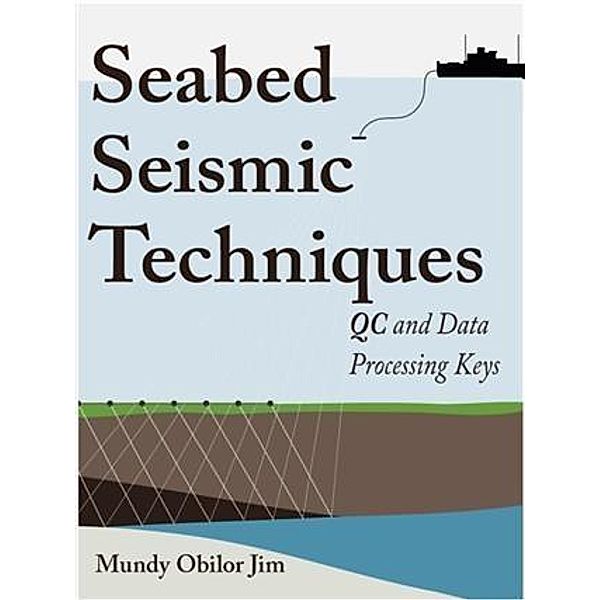 Seabed Seismic Techniques, Mundy Obilor Jim