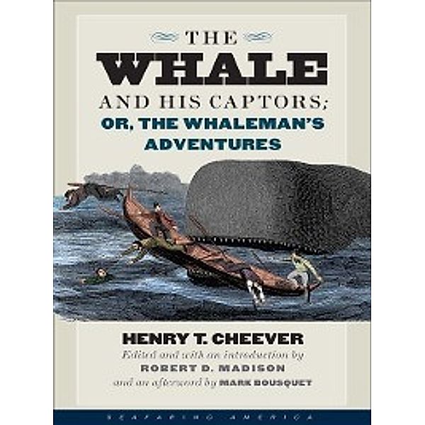 Seafaring America: The Whale and His Captors; or, The Whaleman's Adventures, Henry T. Cheever