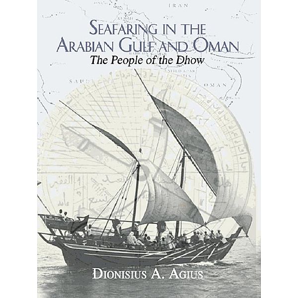 Seafaring in the Arabian Gulf and Oman, Dionisius A. Agius