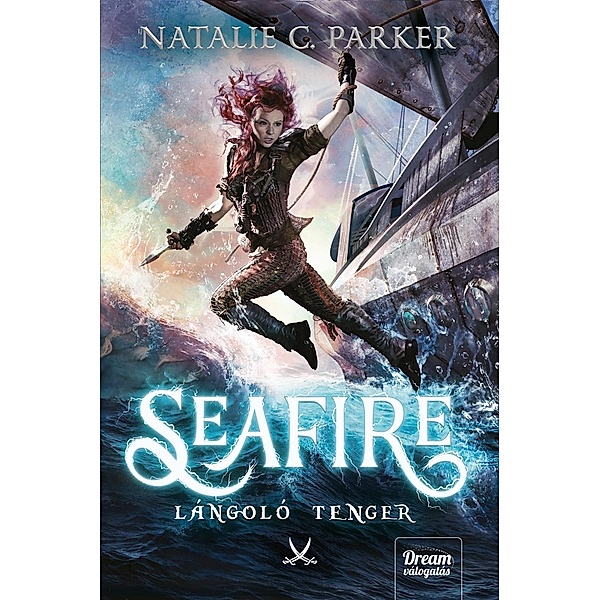 Seafire - Lángoló tenger / Seafire-trilógia Bd.1, Natalie C. Parker