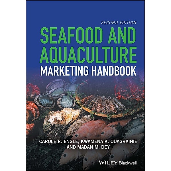 Seafood and Aquaculture Marketing Handbook, Carole R. Engle, Kwamena K. Quagrainie, Madan M. Dey