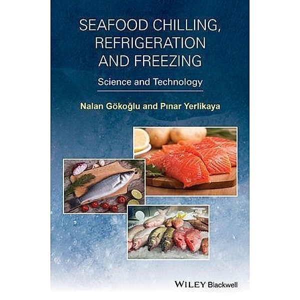 Seafood Chilling, Refrigeration and Freezing, Nalan Gokoglu, Pinar Yerlikaya