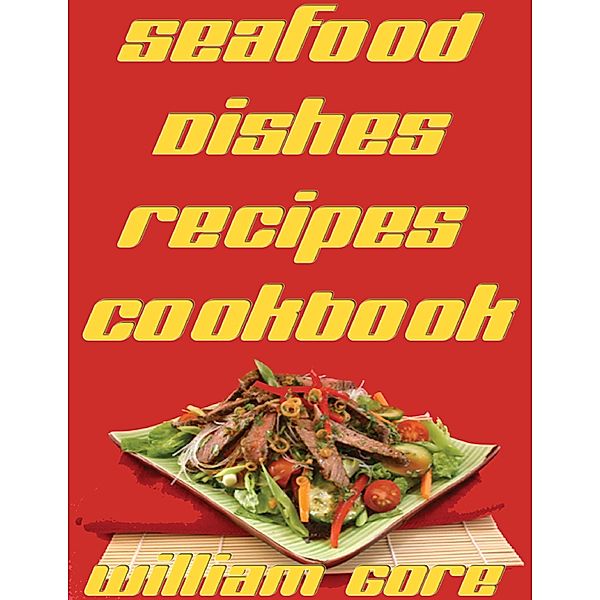 Seafood Dishes, Recipes, Cookbook, William Gore