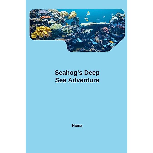 Seahog's Deep Sea Adventure, Nama