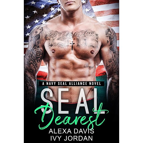 Seal Dearest (SEAL Alliance Romance Series, #3) / SEAL Alliance Romance Series, Alexa Davis, Ivy Jordan