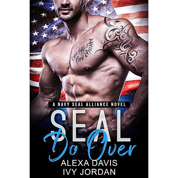 Seal Do Over (SEAL Alliance Romance Series, #6) / SEAL Alliance Romance Series, Alexa Davis, Ivy Jordan