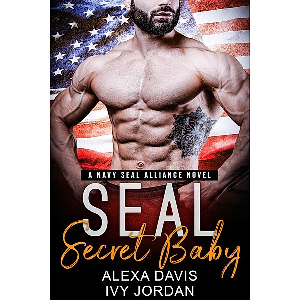 Seal Secret Baby (SEAL Alliance Romance Series, #4) / SEAL Alliance Romance Series, Alexa Davis, Ivy Jordan