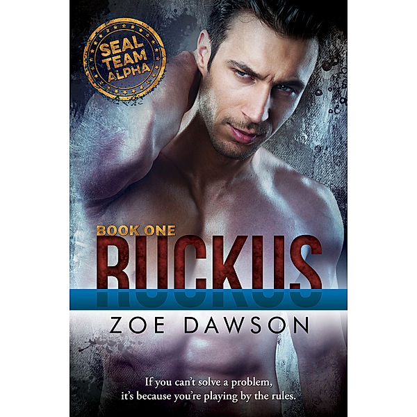 SEAL Team Alpha: Ruckus, Zoe Dawson