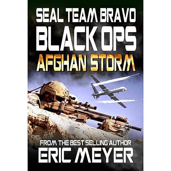 SEAL Team Bravo: Black Ops: SEAL Team Bravo: Black Ops – Afghan Storm, Eric Meyer