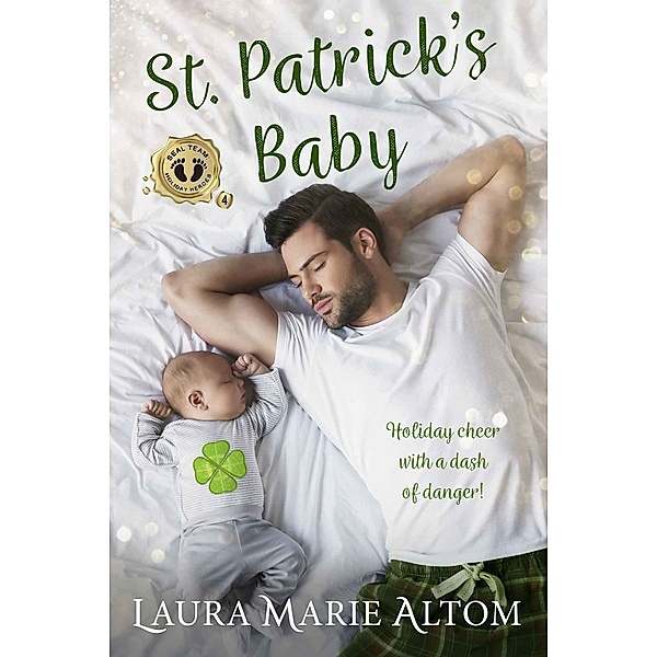 SEAL Team: Holiday Heroes: St. Patrick's Baby, Laura Marie Altom